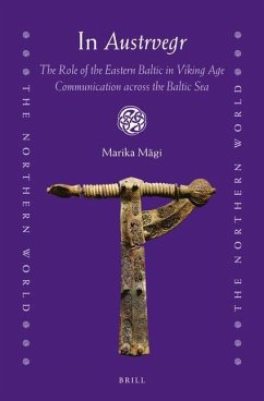 In Austrvegr: The Role of the Eastern Baltic in Viking Age Communication Across the Baltic Sea - Mägi, Marika