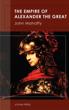 The Empire of Alexander the Great (eBook, ePUB) - Mahaffy, John