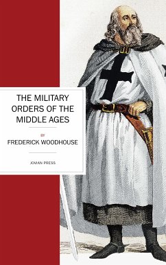 The Military Orders of the Middle Ages (eBook, ePUB) - Woodhouse, Frederick