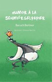 Humor à la Schmiergelpapier (eBook, ePUB)