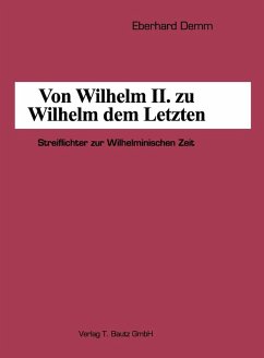 Von Wilhelm II. zu Wilhelm dem Letzten (eBook, PDF) - Demm, Eberhard