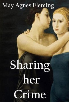 Sharing Her Crime: A Novel (eBook, ePUB) - Fleming, May Agnes