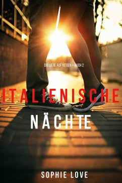 Italienische Nächte (Die Liebe auf Reisen - Band 2) (eBook, ePUB) - Love, Sophie