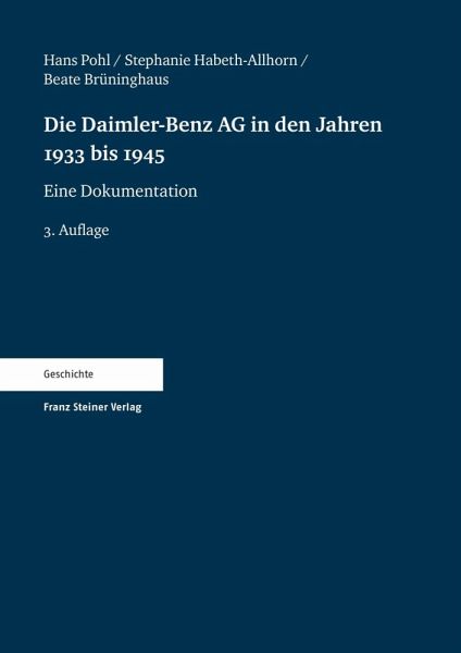 Die Daimler-Benz AG in den Jahren 1933 bis 1945 (eBook, PDF) Die Daimler-Benz AG in den Jahren 1933 bis 1945 (eBook, PDF)
