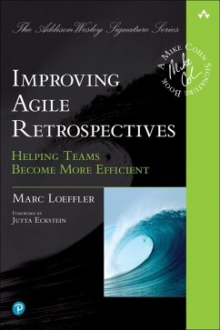 Improving Agile Retrospectives (eBook, ePUB) - Loeffler, Marc