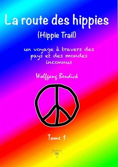 LA ROUTE DES HIPPIES - TOME 1 (eBook, ePUB) - Bendick, Wolfgang