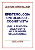 Epistemologia ontologico-cognitivista (dalla filosofia della mente alla filosofia della scienza) (eBook, PDF)