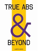 True Abs and Beyond (eBook, ePUB)