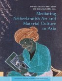 Mediating Netherlandish Art and Material Culture in Asia (eBook, PDF)
