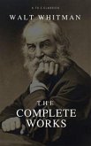 The Complete Walt Whitman: Drum-Taps, Leaves of Grass, Patriotic Poems, Complete Prose Works, The Wound Dresser, Letters (Best Navigation, Active TOC) (A to Z Classics) (eBook, ePUB)