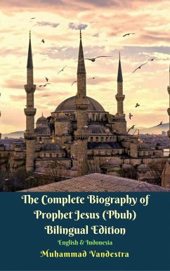 Complete Biography of Prophet Jesus (Pbuh) Bilingual Edition English & Indonesia (eBook, ePUB) - Muhammad Vandestra