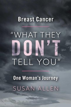 BREAST CANCER 'WHAT THEY DON'T TELL YOU' ONE WOMAN'S JOURNEY (eBook, ePUB) - Allen, Susan