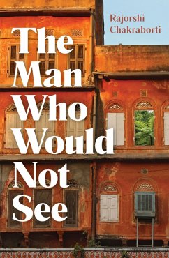 The Man Who Would Not See (eBook, ePUB) - Chakraborti, Rajorshi