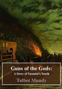 Guns of the Gods: A Story of Yasmini's Youth (eBook, PDF) - Mundy, Talbot