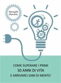 Come superare i primi 30 anni di vita e arrivarci sani di mente! (eBook, ePUB)