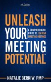 Unleash Your Meeting Potential(TM): A Comprehensive Guide to Leading Effective Meetings (eBook, ePUB)