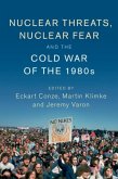 Nuclear Threats, Nuclear Fear and the Cold War of the 1980s (eBook, PDF)