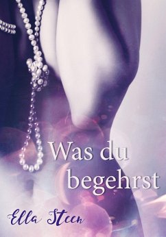 Was du begehrst (eBook, ePUB) - Steen, Ella