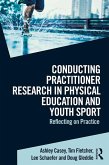 Conducting Practitioner Research in Physical Education and Youth Sport (eBook, PDF)