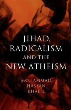 Jihad, Radicalism, and the New Atheism (eBook, PDF) - Khalil, Mohammad Hassan