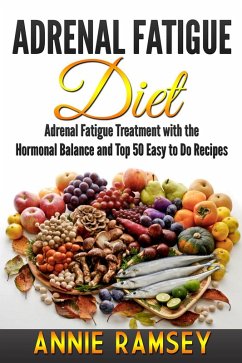 Cover Adrenal Fatigue Diet: Adrenal Fatigue Treatment With the Hormonal Balance and Top 50 Easy to Do Recipes (eBook, ePUB)