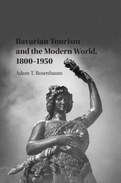 Cover Bavarian Tourism and the Modern World, 1800-1950 (eBook, PDF)