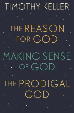 Timothy Keller: The Reason for God, Making Sense of God and The Prodigal God (eBook, ePUB) - Keller, Timothy