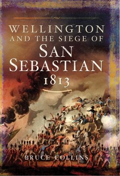 Wellington and the Siege of San Sebastian, 1813 (eBook, ePUB) - Collins, Bruce
