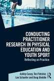 Conducting Practitioner Research in Physical Education and Youth Sport (eBook, ePUB)