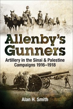 Allenby's Gunners (eBook, ePUB) - Smith, Alan H.