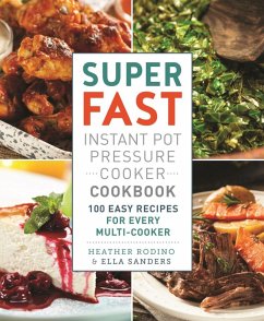 Super Fast Instant Pot Pressure Cooker Cookbook (eBook, ePUB) - Sanders, Ella; Rodino, Heather