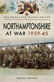 Northamptonshire at War, 1939-45 (eBook, ePUB)
