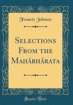 Selections From the Mahábhárata (Classic Reprint)