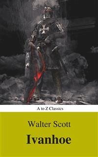 Ivanhoe ( With Introduction, Best Navigation, Active TOC) (A to Z Classics) (eBook, ePUB) - Walter Scott, Sir