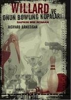 Willard ve Onun Bowling Kupalari - Brautigan, Richard
