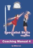 Specialist Skills Goaling - Coaching Manual 4 (Netskills Netball Coaching Manuals, #4) (eBook, ePUB)