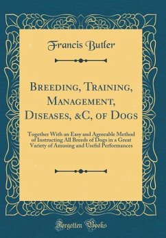 Breeding, Training, Management, Diseases, &C, of Dogs - Butler, Francis