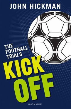 The Football Trials: Kick Off - Hickman, John