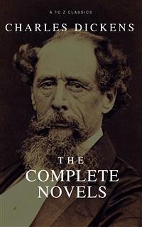 Charles Dickens: The Complete Novels ( A to Z Classics) (eBook, ePUB) - Dickens, Charles