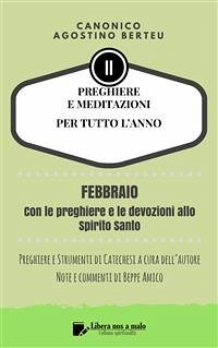 PREGHIERE E MEDITAZIONI PER TUTTO L’ANNO - Con Orazioni e Strumenti di Catechesi a cura dell’autore (eBook, ePUB) - Agostino Berteu, Canonico; Amico (curatore), Beppe