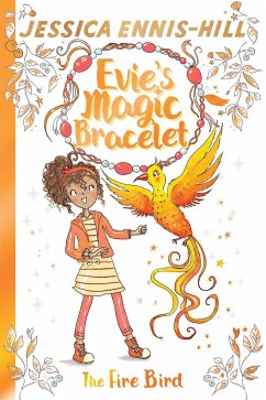 Evie's Magic Bracelet: The Fire Bird - Ennis-Hill, Jessica; Caldecott, Elen