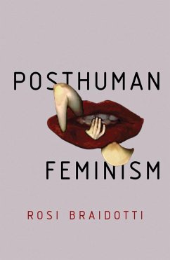 Posthuman Feminism - Braidotti, Rosi