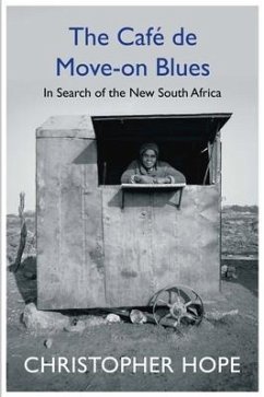 The Cafe de Move-On Blues: In Search of the New South Africa - Hope, Christopher