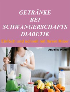 Getränke bei Schwangerschaftsdiabetik (eBook, ePUB) - Platter, Angelika