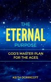 The Eternal Purpose: God's Master Plan for the Ages (eBook, ePUB)