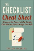 The Checklist Cheat Sheet: How to Harness the Surprising Power of the Simple Checklist to Supercharge Your Life (eBook, ePUB)