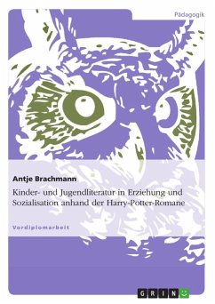Kinder- und Jugendliteratur in Erziehung und Sozialisation diskutiert am speziellen Beispiel der Harry-Potter-Romane (eBook, ePUB)