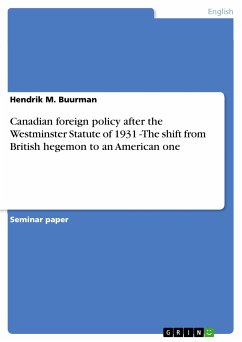 Canadian foreign policy after the Westminster Statute of 1931 -The shift from British hegemon to an American one (eBook, ePUB)