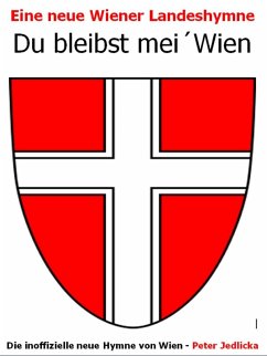 Eine neue Landeshymne von Wien: Du bleibst mei´ Wien (eBook, ePUB)