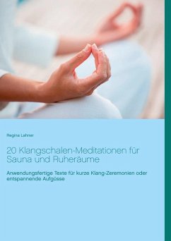 20 Klangschalen-Meditationen für Sauna und Ruheräume (eBook, ePUB) - Lahner, Regina
